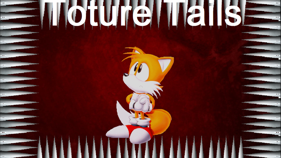 Toture Tails!